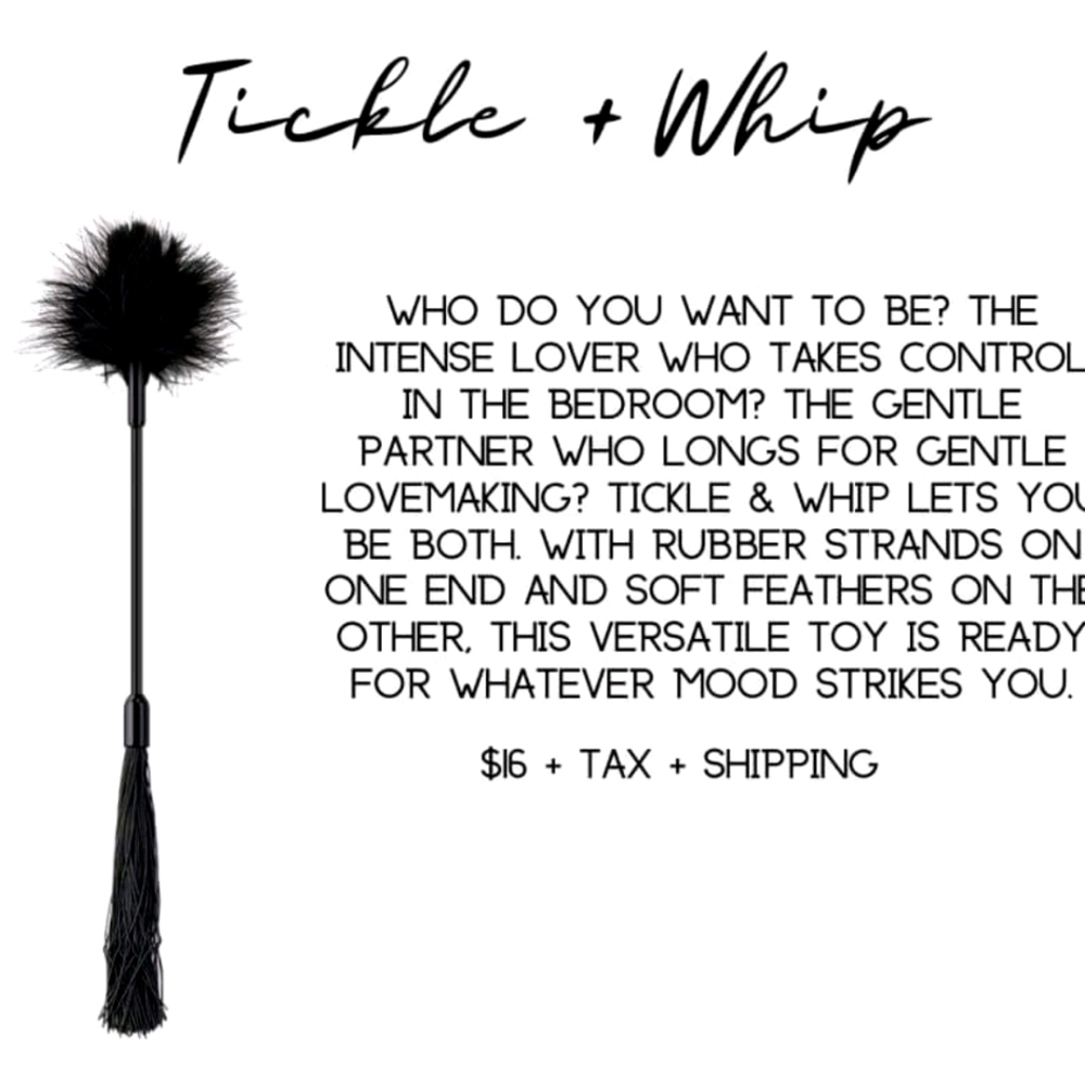 Tickle and Whip